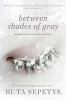 Book cover for "Between shades of gray"
