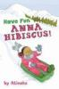 Book cover for "Have fun, Anna Hibiscus!"