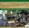 Your Eco-Friendly Yard : Sustainable Ideas to Save You Time, Money and the Earth by Girolamo, Tom