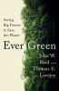 Ever Green : Saving Big Forests to Save the Planet by Reid, John W