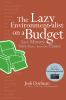 The Lazy Environmentalist On A Budget : Save Money, Save Time, Save the Planet by Dorfman, Josh